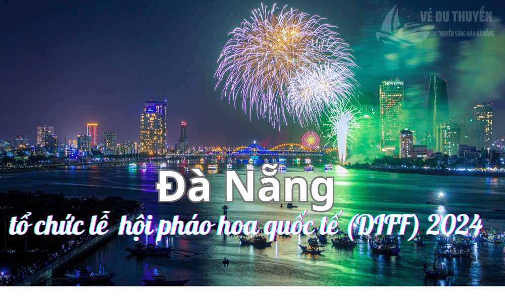 Đà Nẵng tổ chức lễ hội pháo hoa quốc tế DIFF 2024